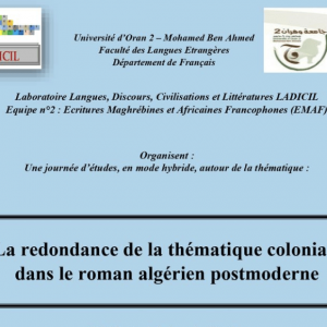 Appel à contribution: une journée d’études, en mode hybride, autour de la thématique : “La redondance de la thématique coloniale dans le roman algérien postmoderne”, le 17 décembre 2024